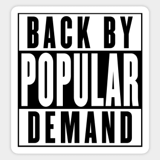 Back By Popular Demand Sticker